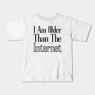 Am I Older Than The Internet Kids T-Shirt